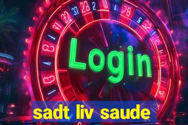 sadt liv saude